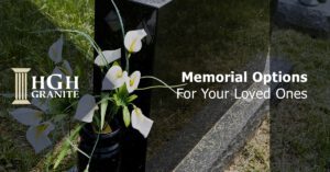 Memorial Options for Your Loved Ones